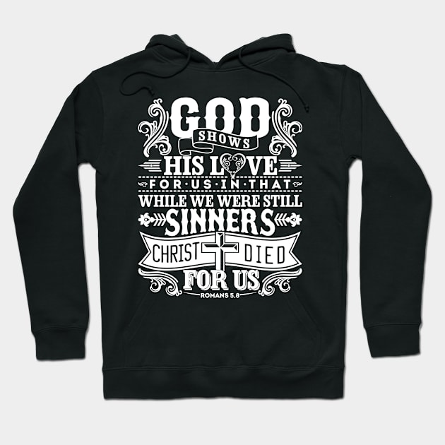 God Shows His Love For Us | Romans 5:8 Hoodie by ChristianLifeApparel